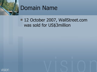Domain Name 12 October 2007, WallStreet.com was sold for US$3million 