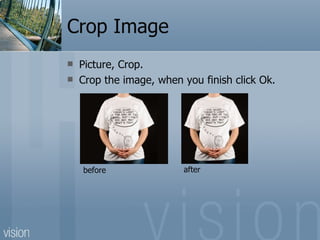 Crop Image Picture, Crop. Crop the image, when you finish click Ok. before after 
