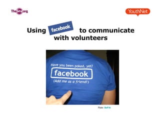 Using  to communicate with volunteers Flickr:  BeFitt   