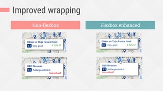 Improved wrapping
Non-ﬂexbox Flexbox enhanced
 