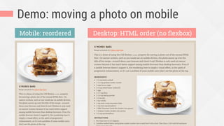 Demo: moving a photo on mobile
Desktop: HTML order (no ﬂexbox)Mobile: reordered
 