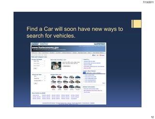 7/13/2011




Find a Car will soon have new ways to
search for vehicles.




                                             ...