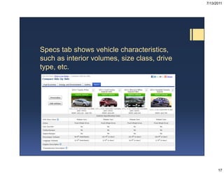 7/13/2011




Specs tab shows vehicle characteristics,
such
s ch as interior volumes, si e class dri e
                  o...