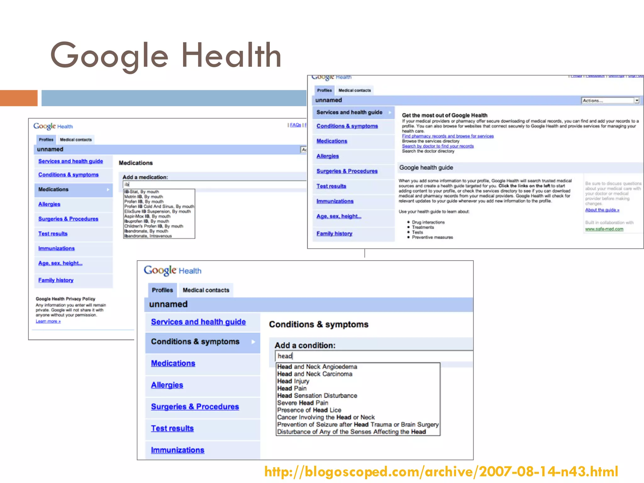 Google Health http://blogoscoped.com/archive/2007-08-14-n43.html   