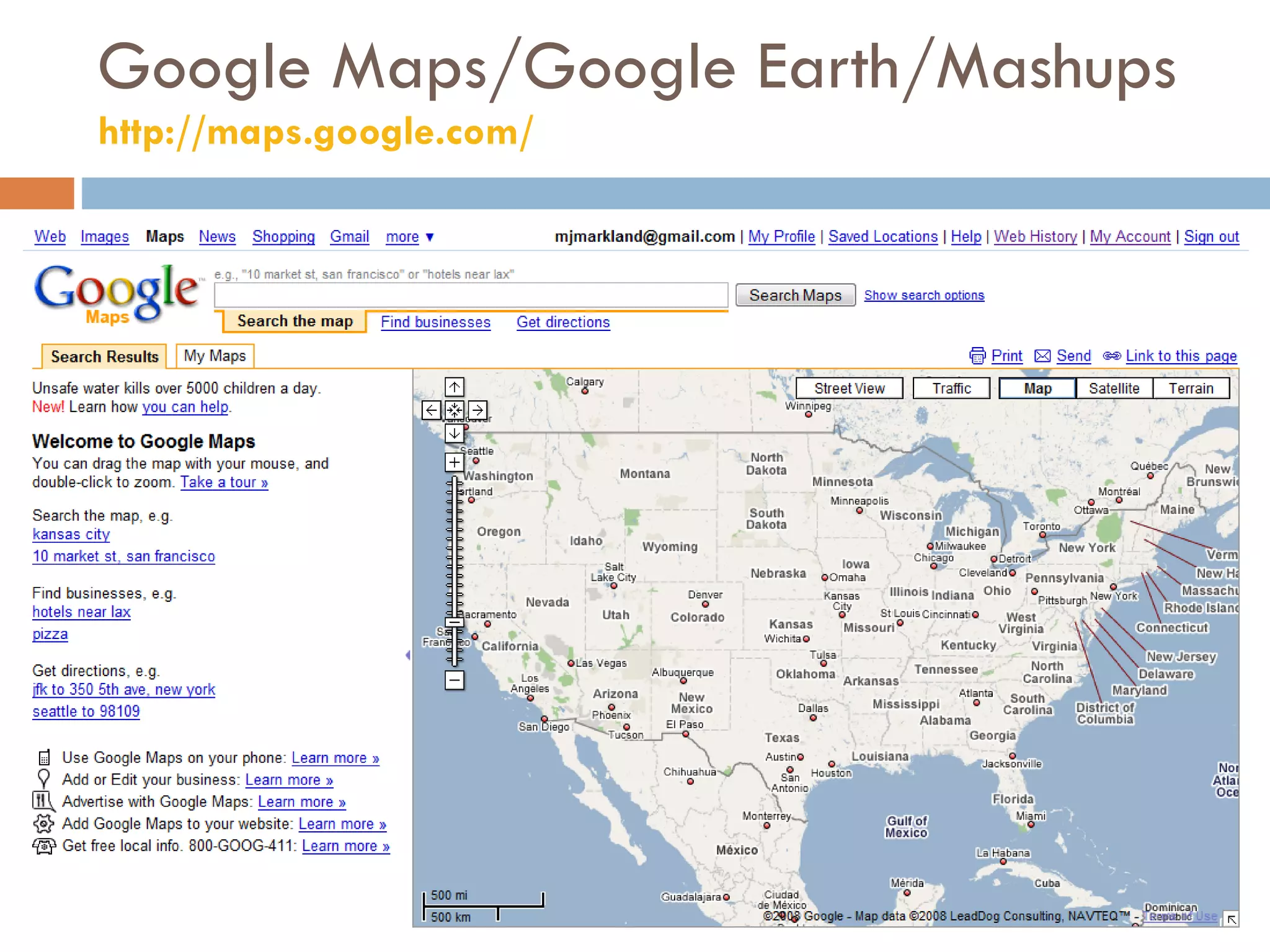 Google Maps/Google Earth/Mashups http://maps.google.com/   