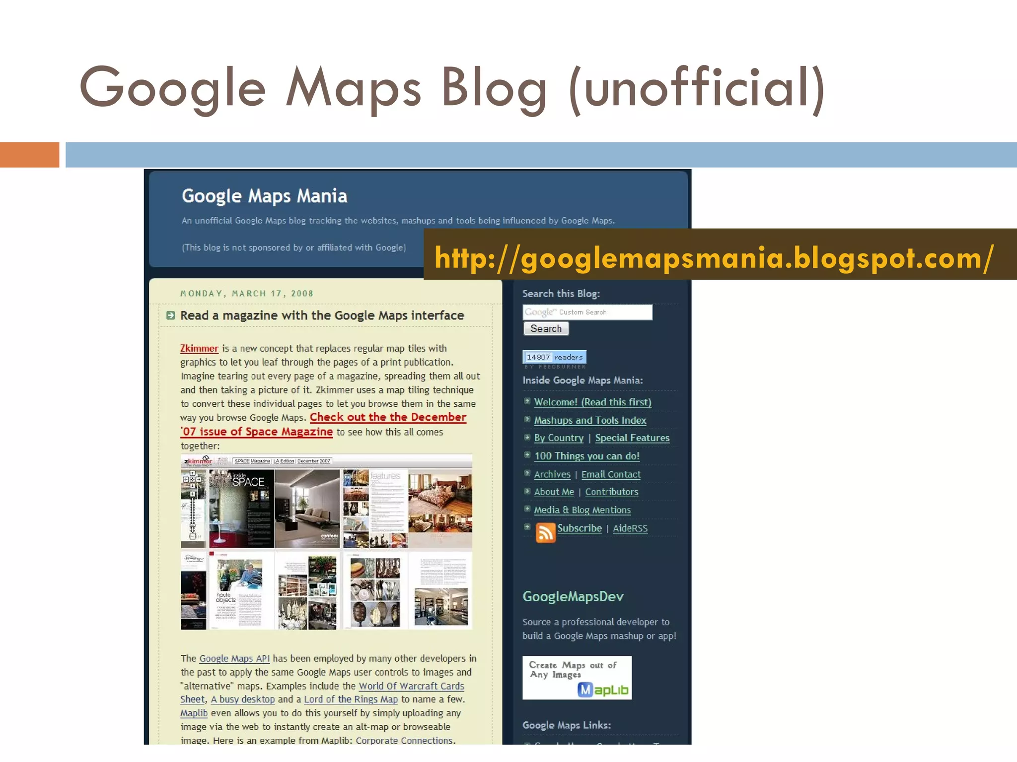 Google Maps Blog (unofficial) http://googlemapsmania.blogspot.com/   