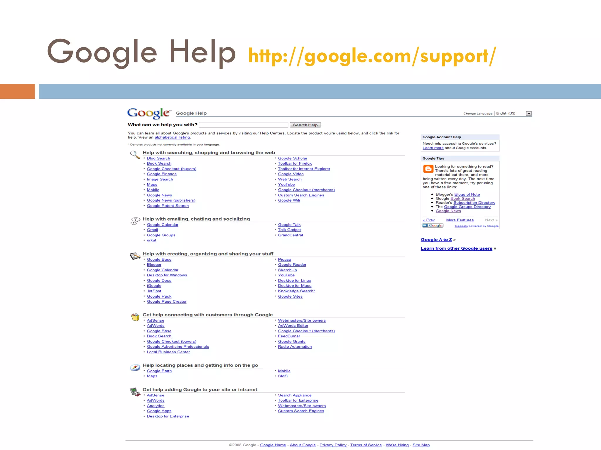Google Help  http://google.com/support/   