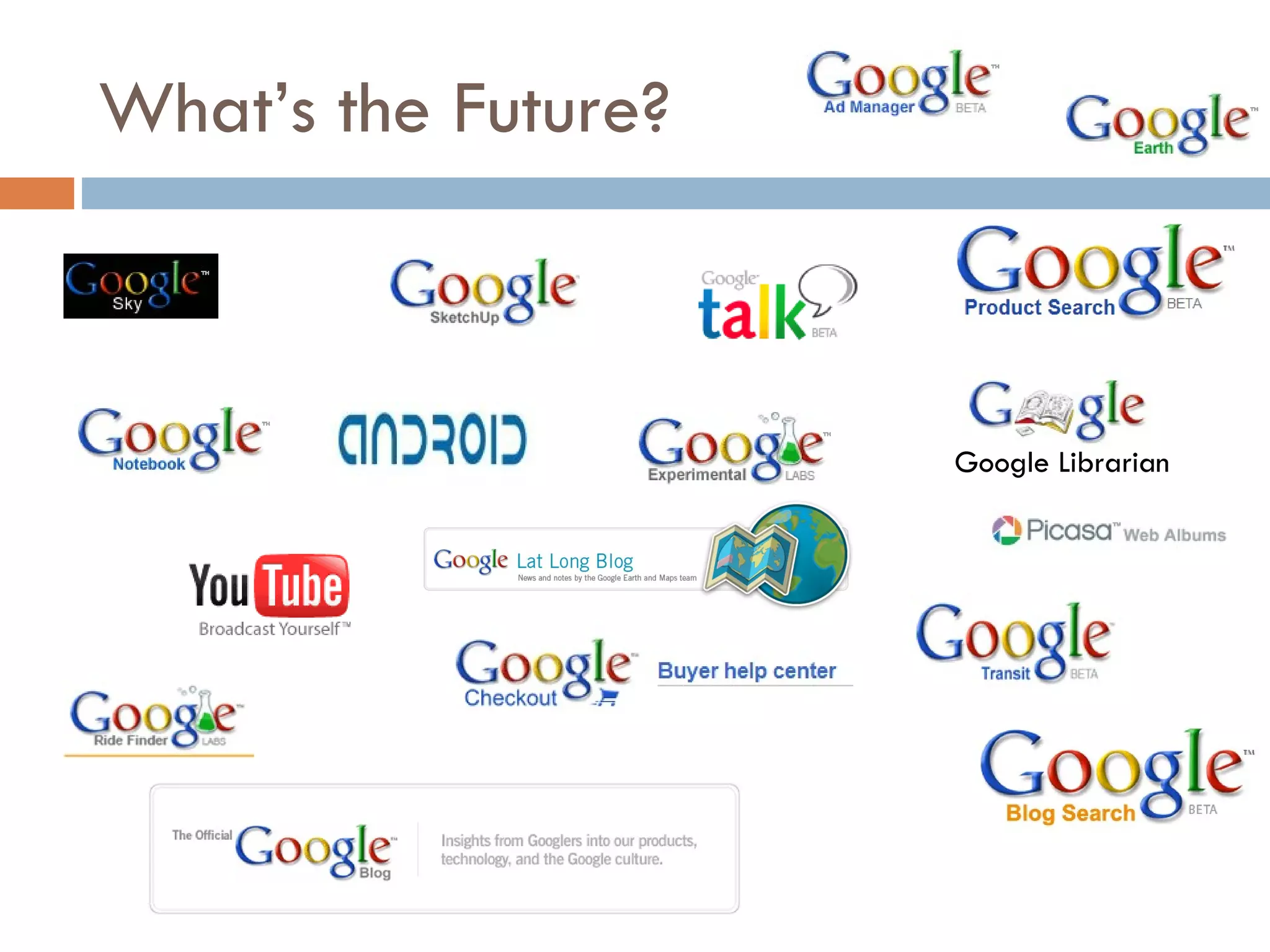 What’s the Future? Google Librarian 