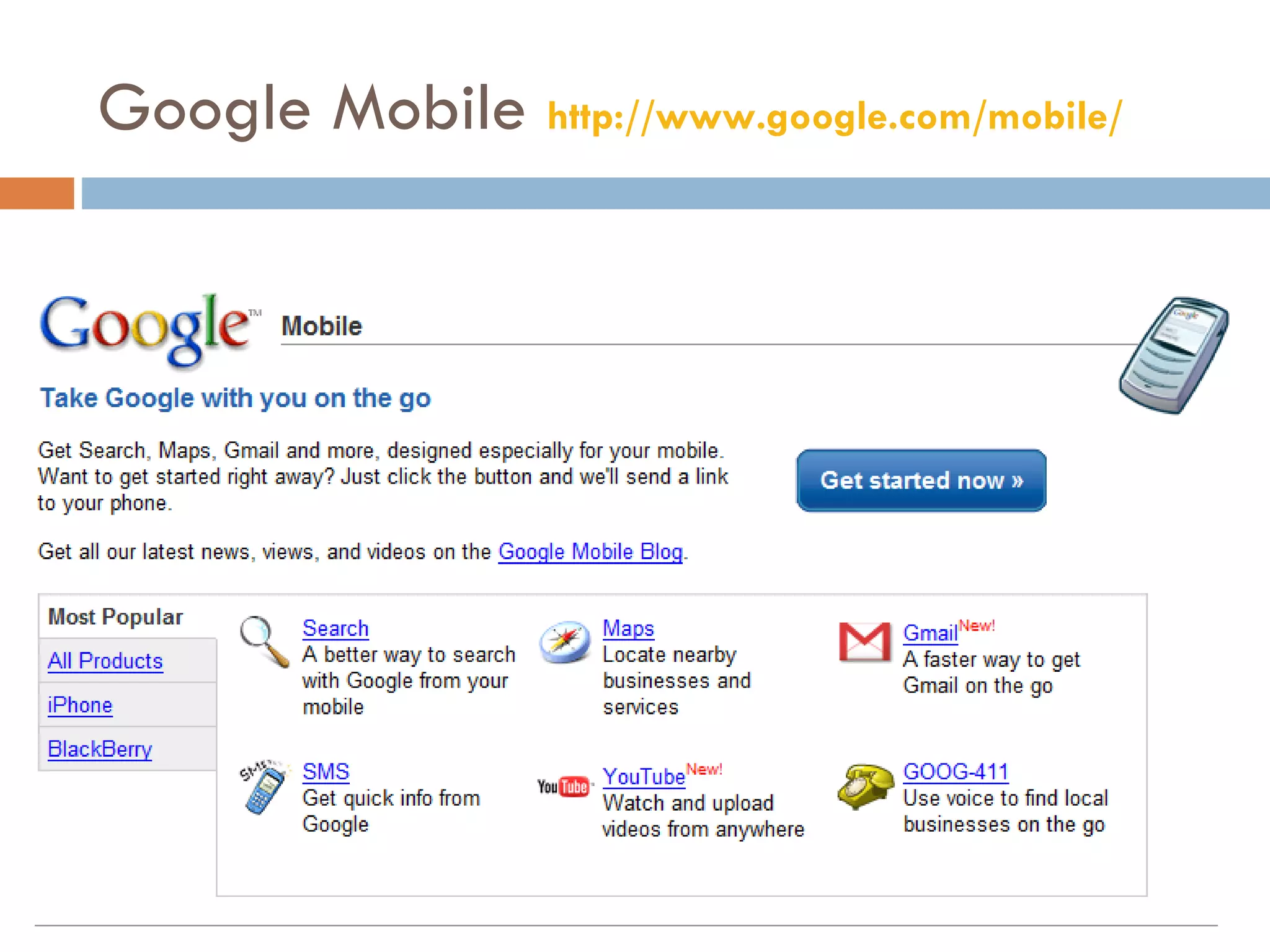 Google Mobile  http://www.google.com/mobile/   