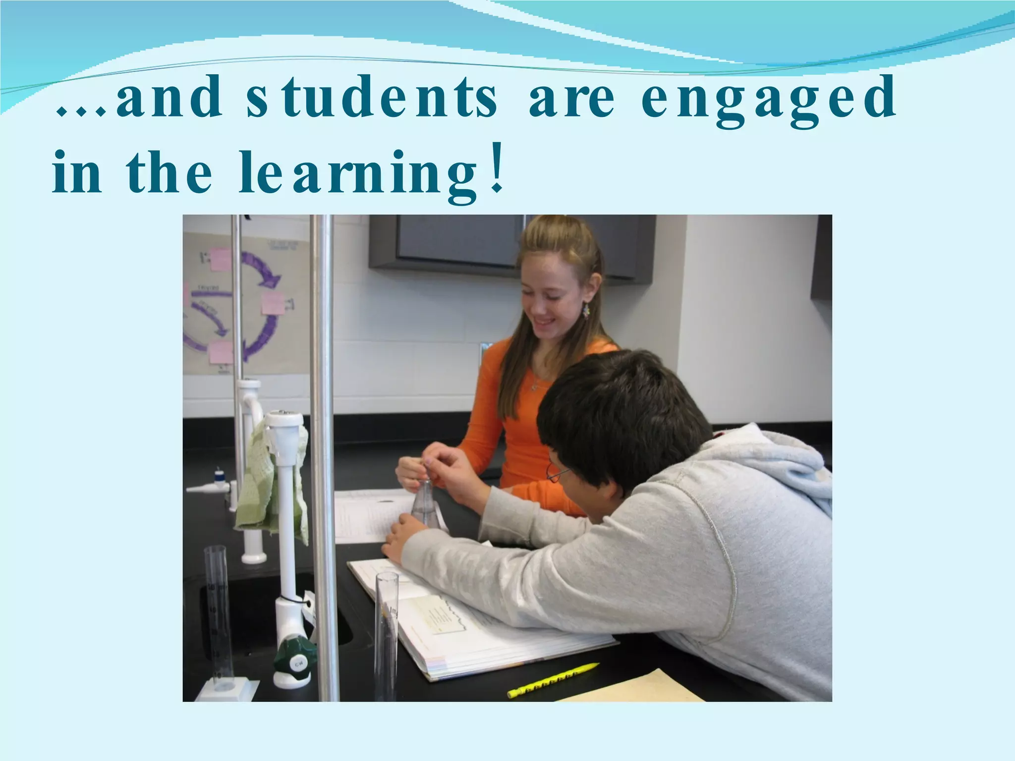 … and students are engaged in the learning! 