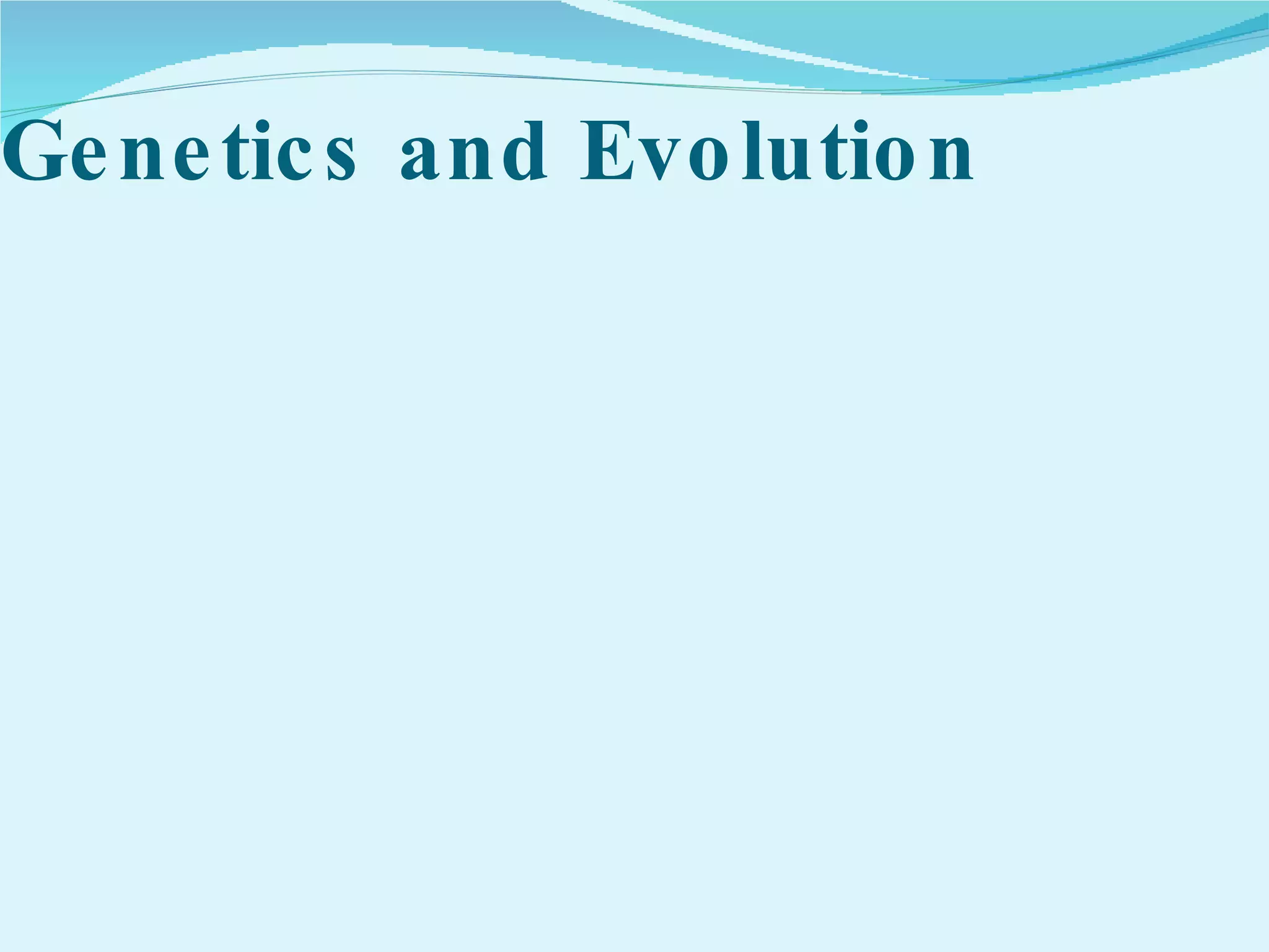 Genetics and Evolution 