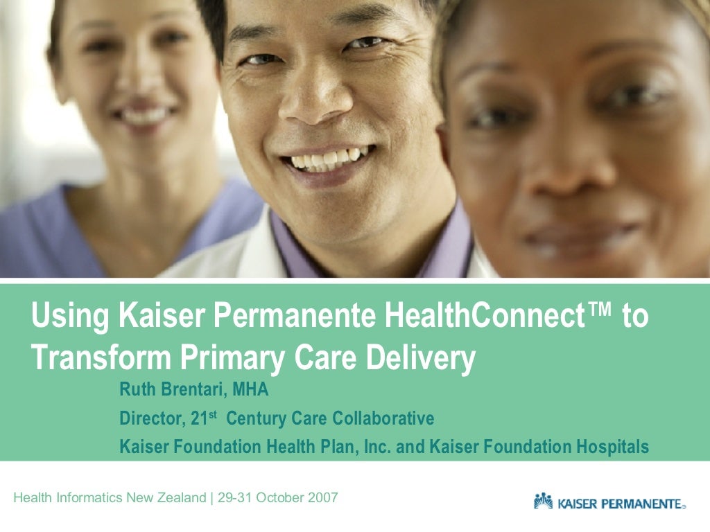 Using Kaiser Permanente HealthConnect™ to Transform Primary Care Deli…