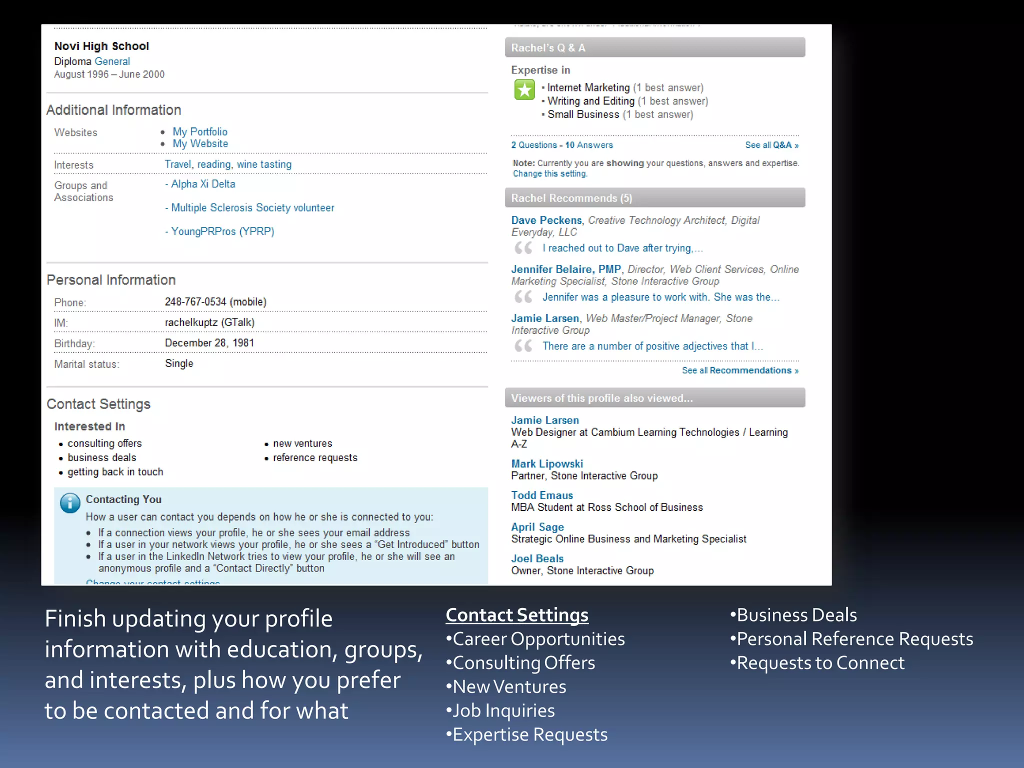 Status UpdatesUpdate your profile with your current employment and responsibilities-- Highlight expertise-- Announce any success in the summary section -- Number of years in your industry-- Company highlights – charity, client success, leadership involvement