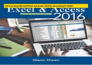 [F.R.E.E] Using Microsoft Excel and Access 2016 for Accounting For Kindle
 