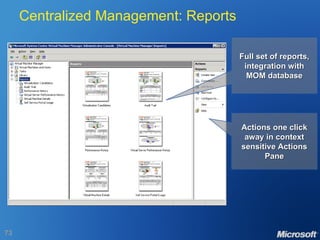 Centralized Management: Reports Full set of reports, integration with MOM database Actions one click away in context sensitive Actions Pane 
