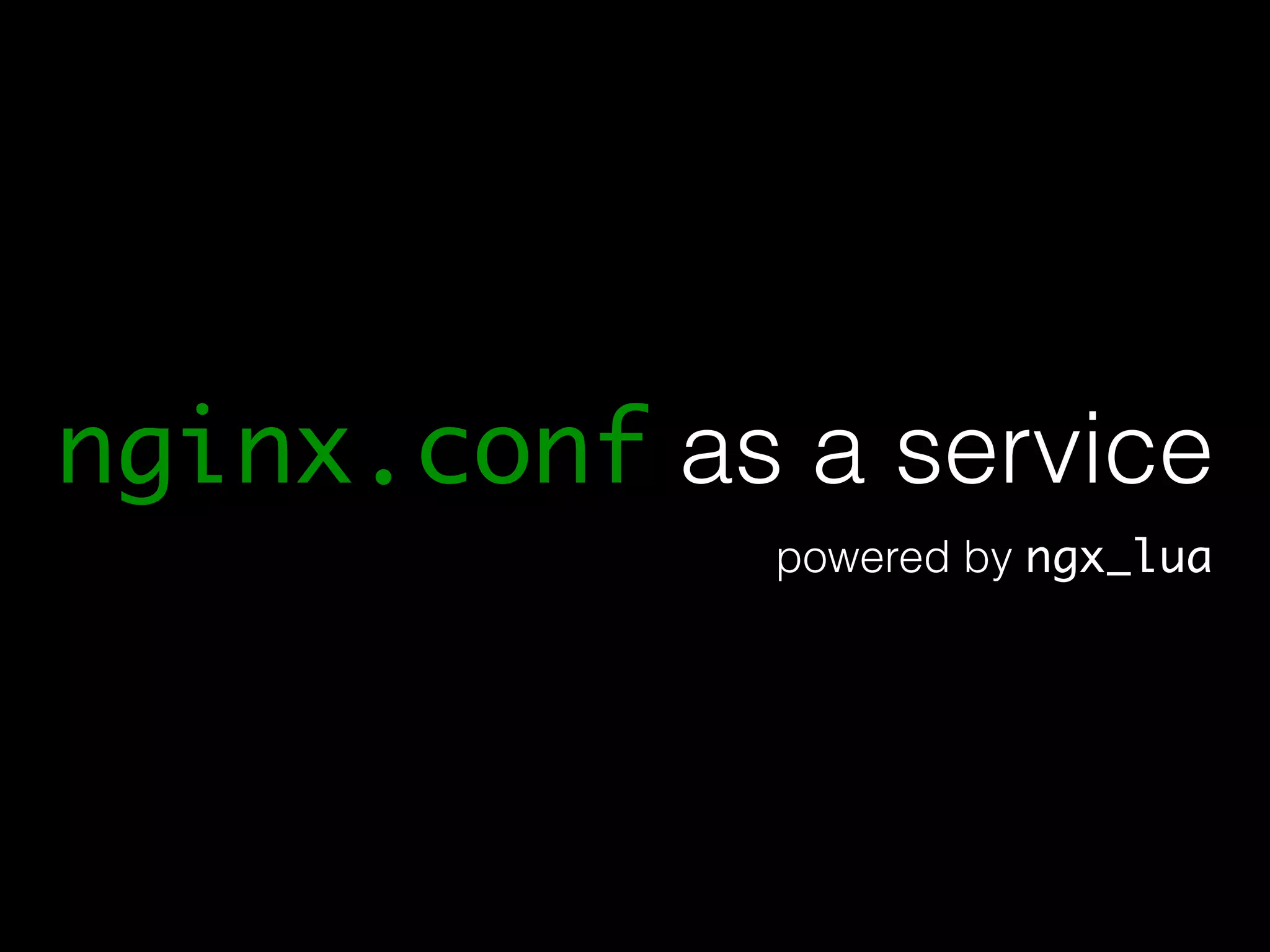 nginx.conf as a service powered by ngx_lua 