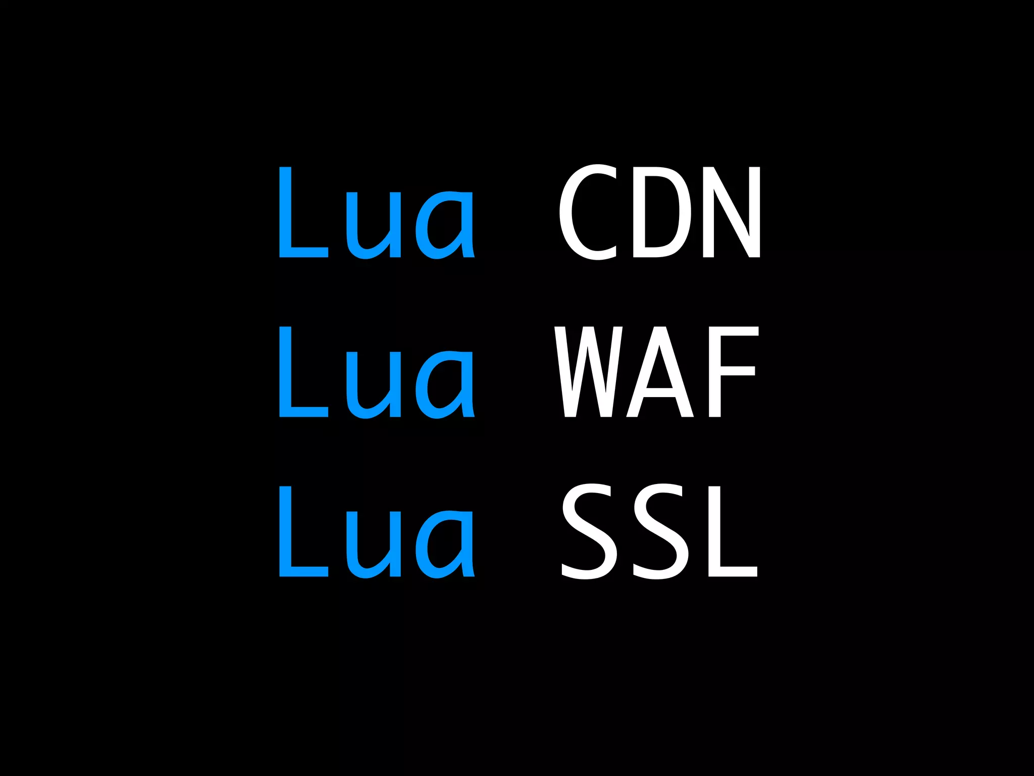 Lua CDN Lua WAF Lua SSL 
