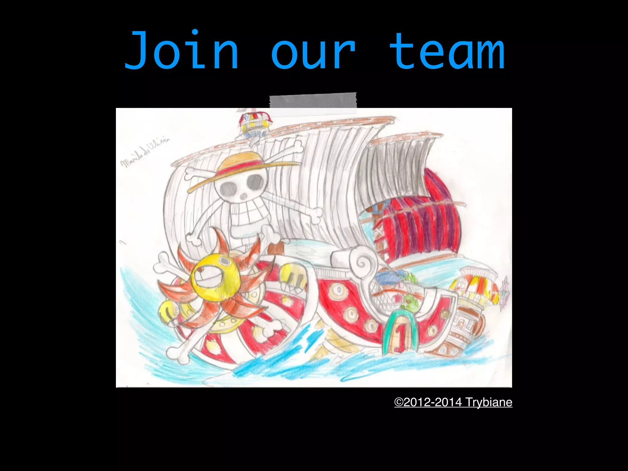 Join our team ©2012-2014 Trybiane 