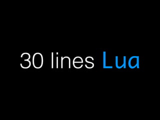 30 lines Lua 
 