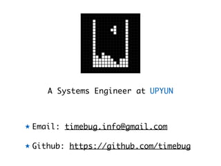 Email: timebug.info@gmail.com
Github: https://github.com/timebug
A Systems Engineer at UPYUN
 