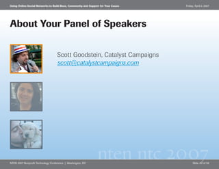 Using Online Social Networks to Build Buzz, Community and Support for Your Cause   Friday, April 6, 2007




About Your Pa...