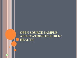OPEN SOURCE SAMPLE APPLICATIONS IN PUBLIC HEALTH 