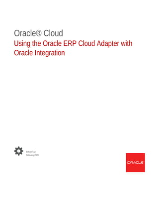 Oracle® Cloud
Using the Oracle ERP Cloud Adapter with
Oracle Integration
E85427-32
February 2020
 