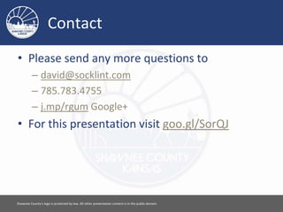 Contact
• Please send any more questions to
– david@socklint.com
– 785.783.4755
– j.mp/rgum Google+
• For this presentation visit goo.gl/SorQJ
Please feel free to use this document however you would like. Attribution is appreciated. [ 22 ]
 