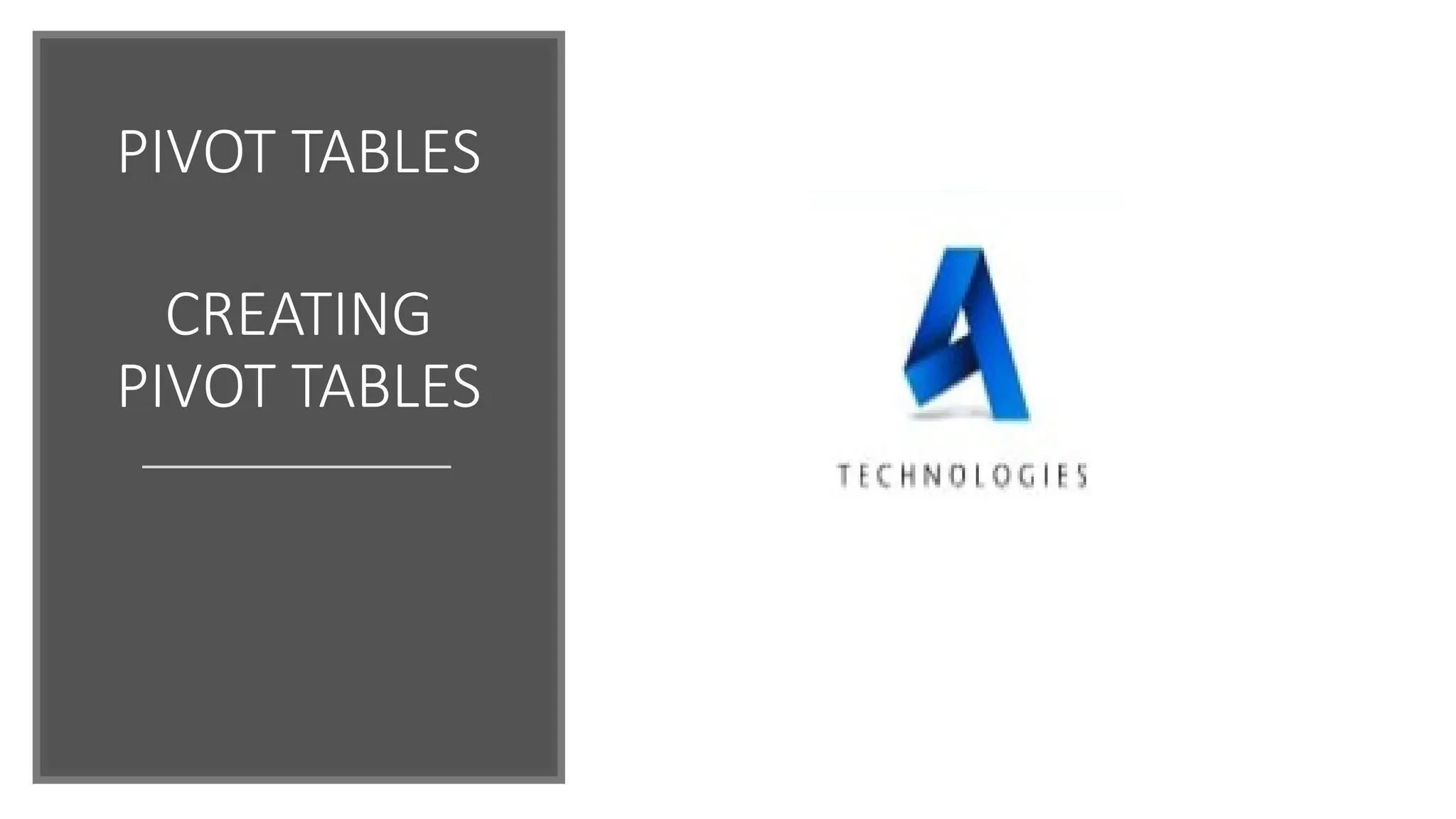 PIVOT TABLES
CREATING
PIVOT TABLES
 