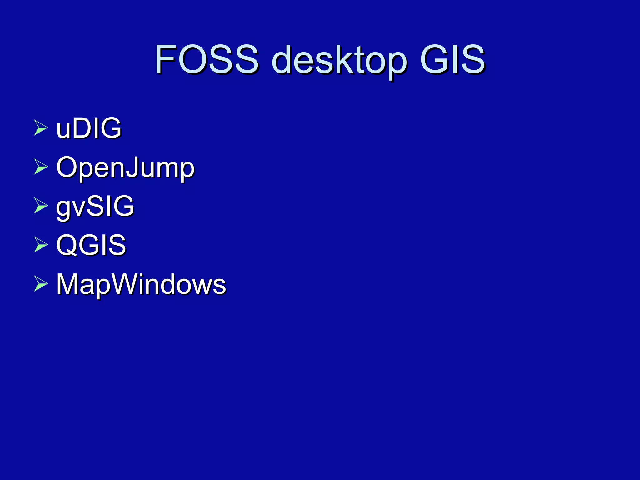 FOSS desktop GIS uDIG OpenJump gvSIG QGIS MapWindows 