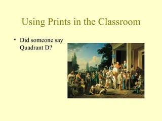 Using Prints in the Classroom ,[object Object]