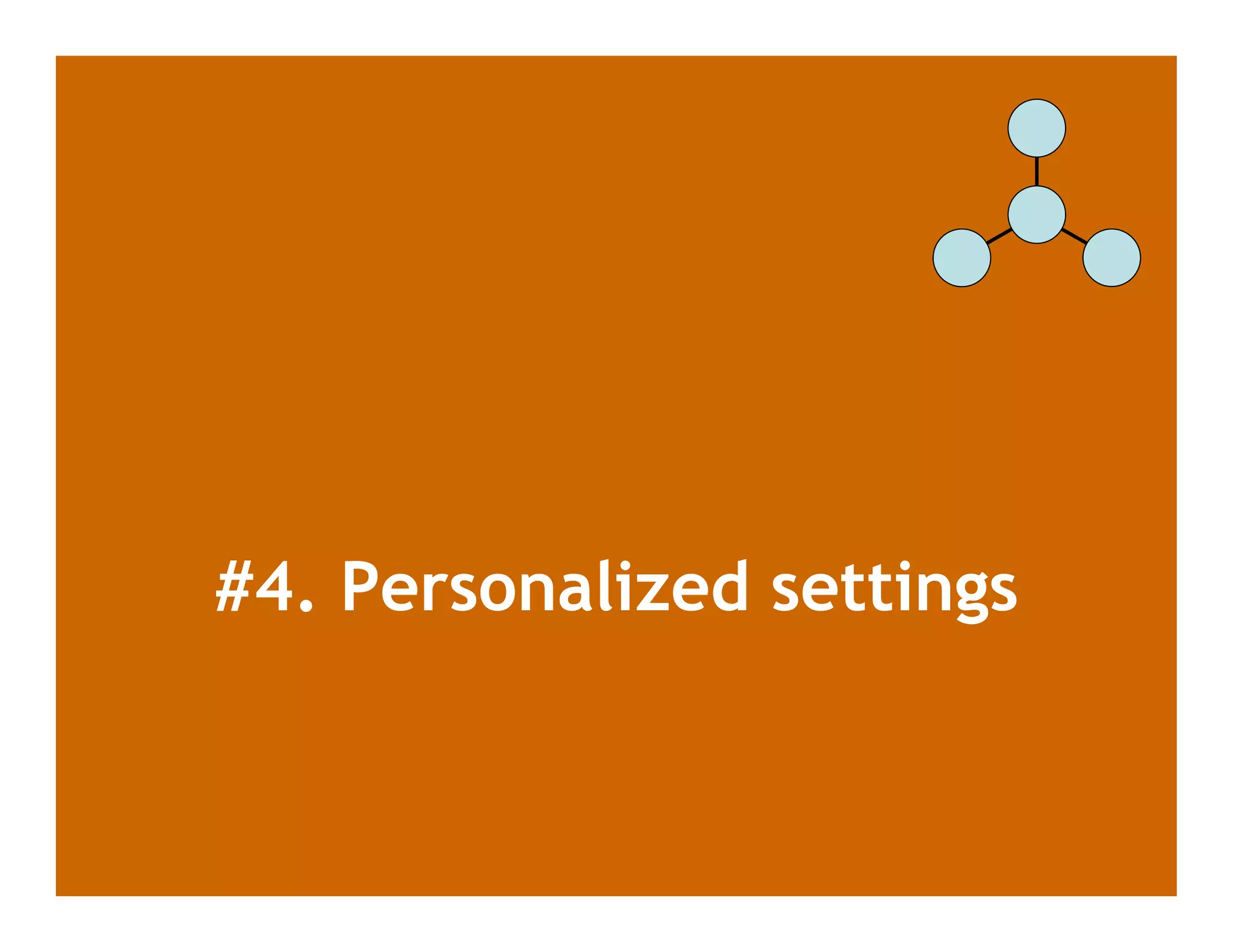 #4. Personalized settings
 