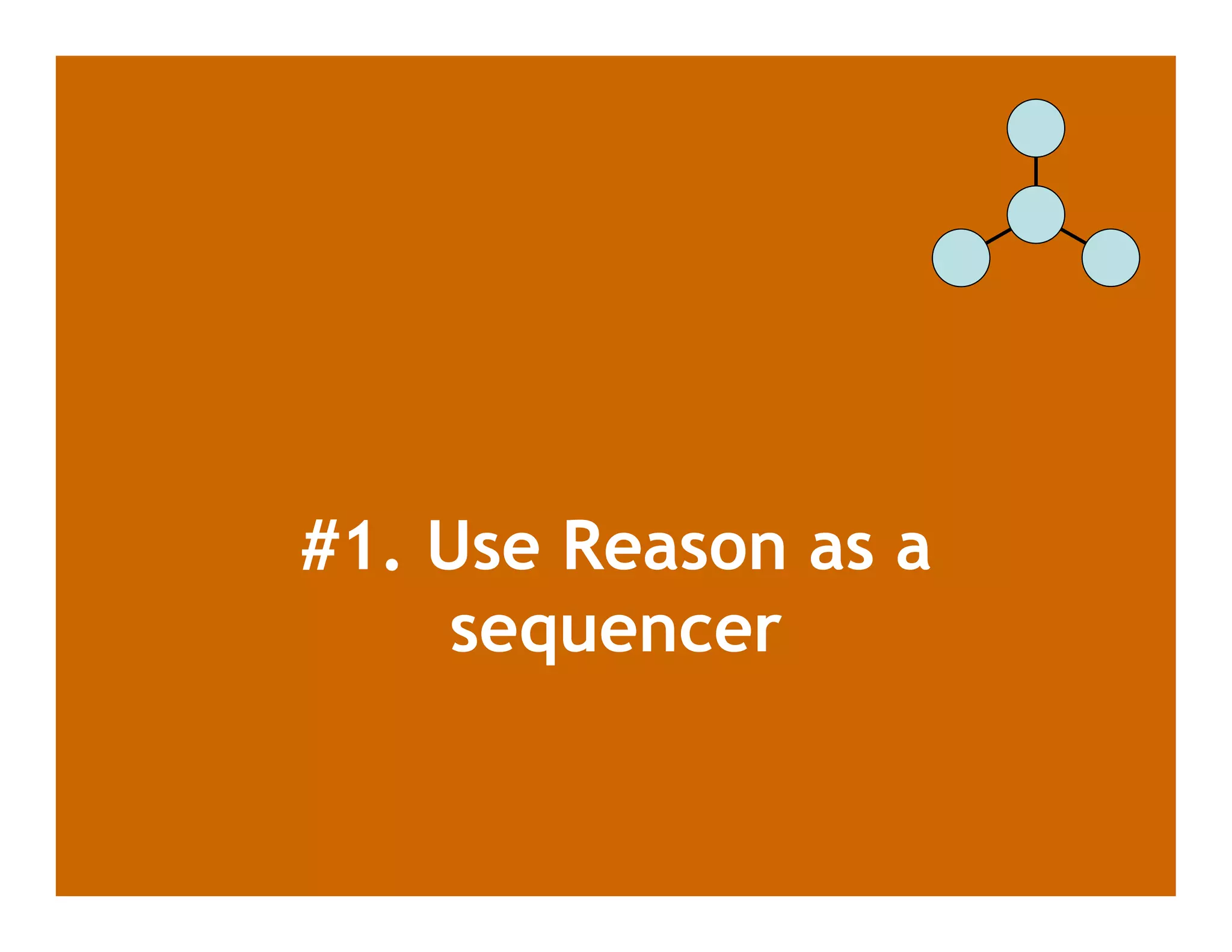 #1. Use Reason as a
     sequencer
 