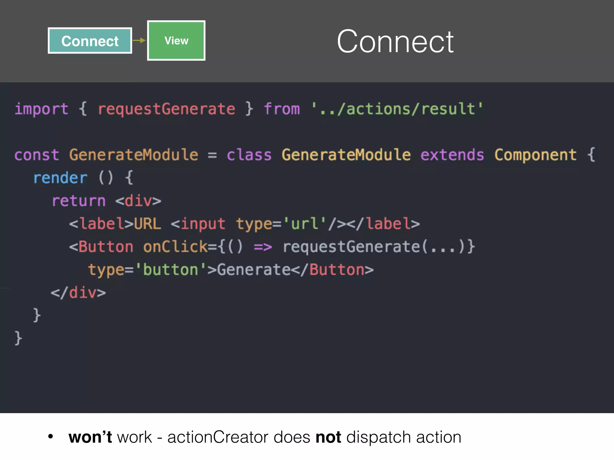 ConnectConnect View • won’t work - actionCreator does not dispatch action 