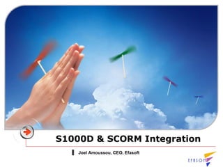 S1000D & SCORM Integration
    Joel Amoussou, CEO, Efasoft