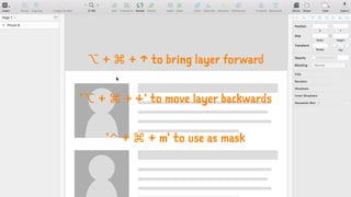⌥ + ⌘ + ↑ to bring layer forward
'⌥ + ⌘ + ↓' to move layer backwards
'⌃ + ⌘ + m' to use as mask
 