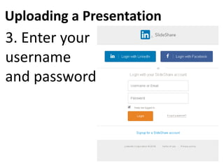 Uploading a Presentation
3. Enter your
username
and password
 
