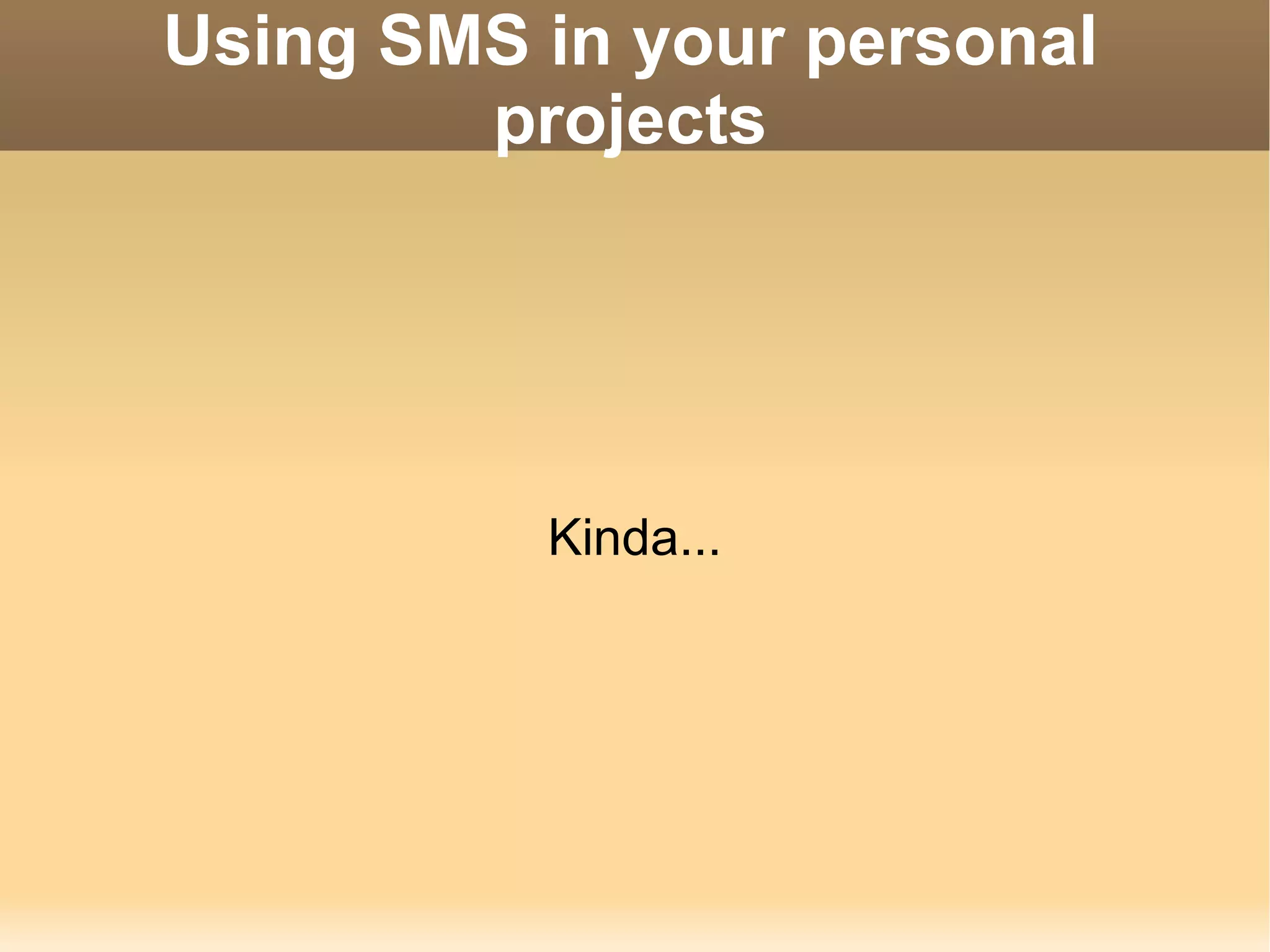 Using SMS in your personal projects Kinda... 