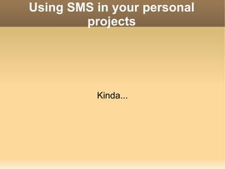 Using SMS in your personal projects Kinda... 