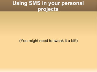 Using SMS in your personal projects (You might need to tweak it a bit!) 