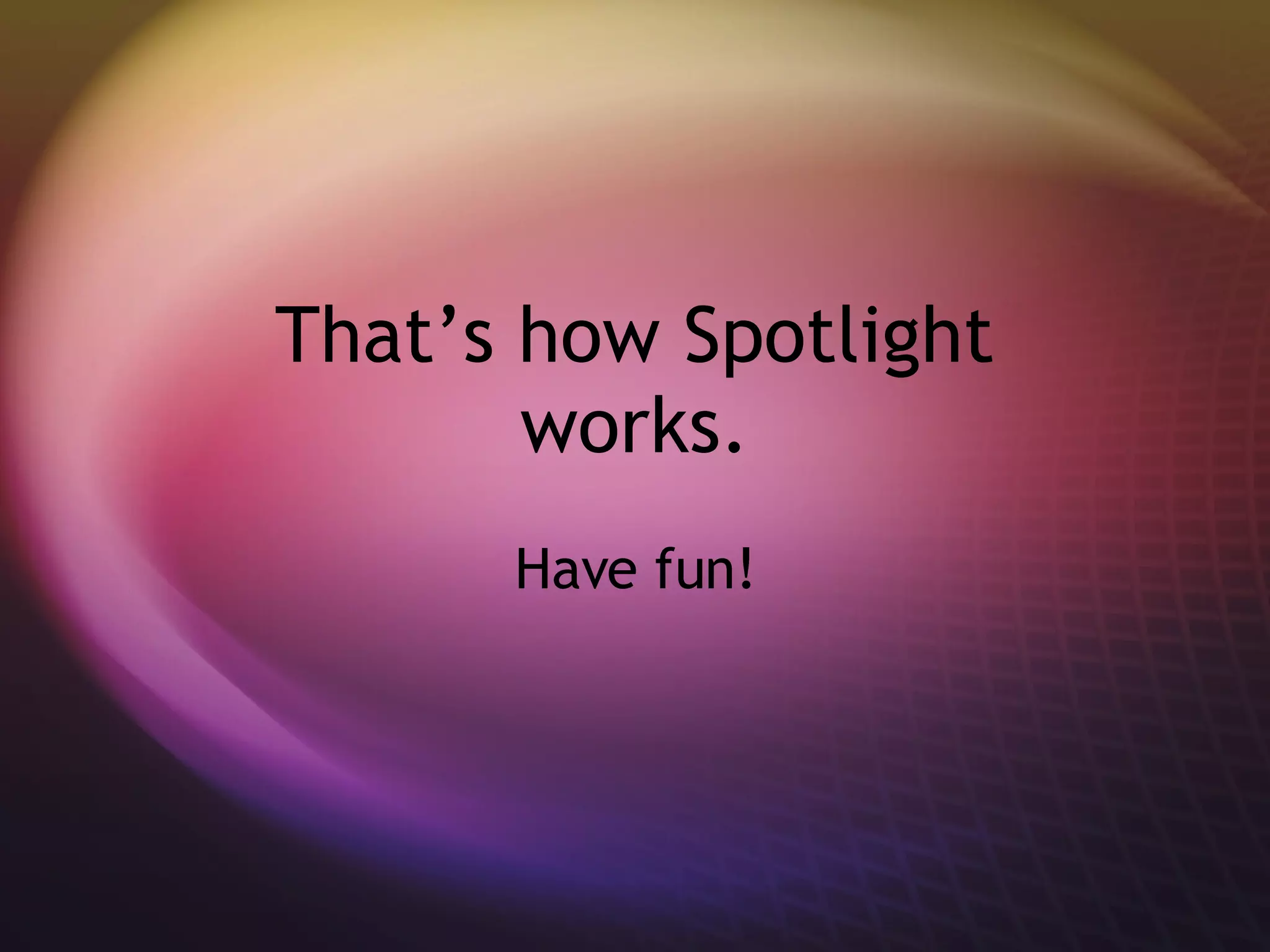 Using Spotlight | PPT