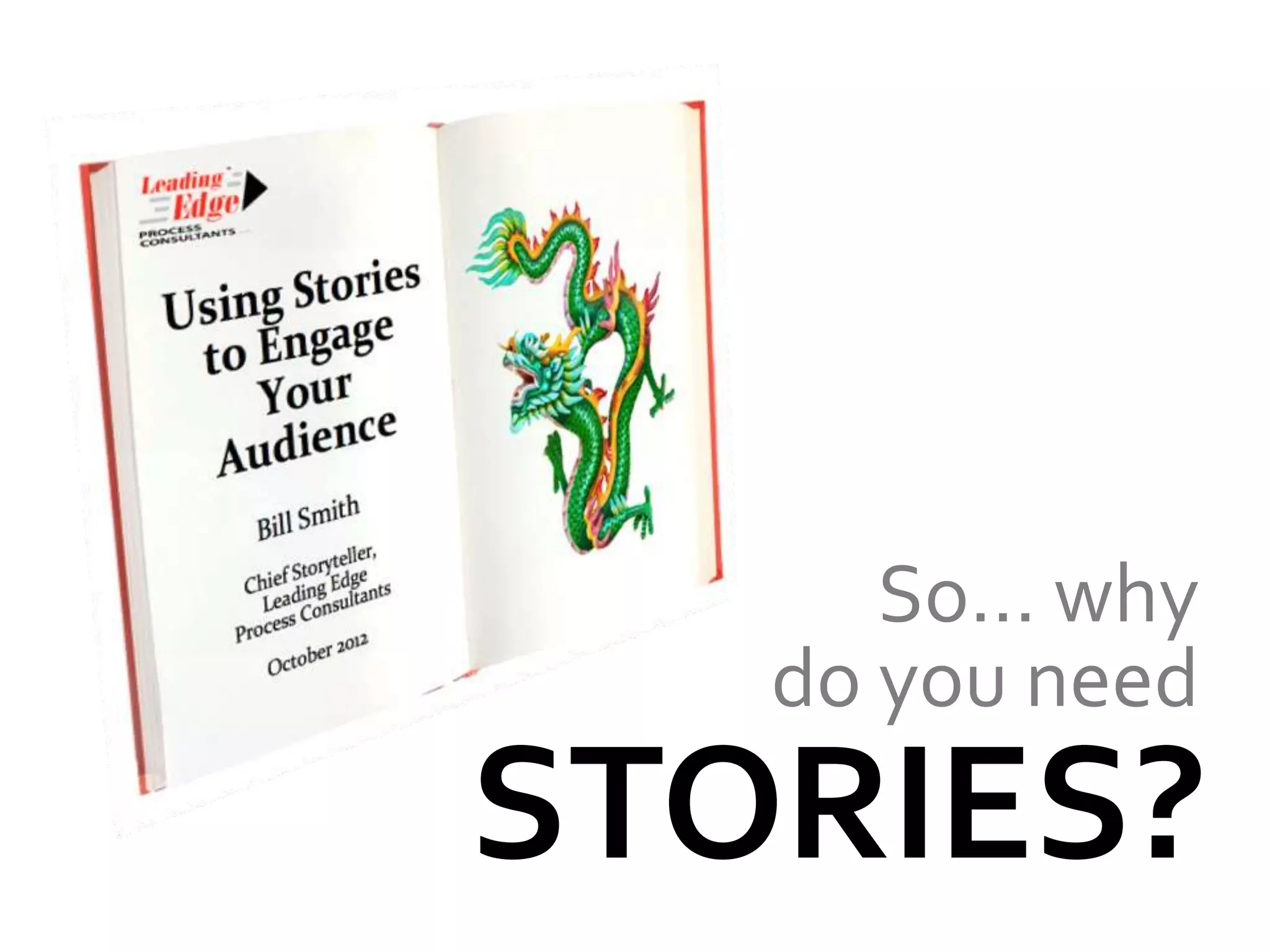 So… why
   do you need
STORIES?
 