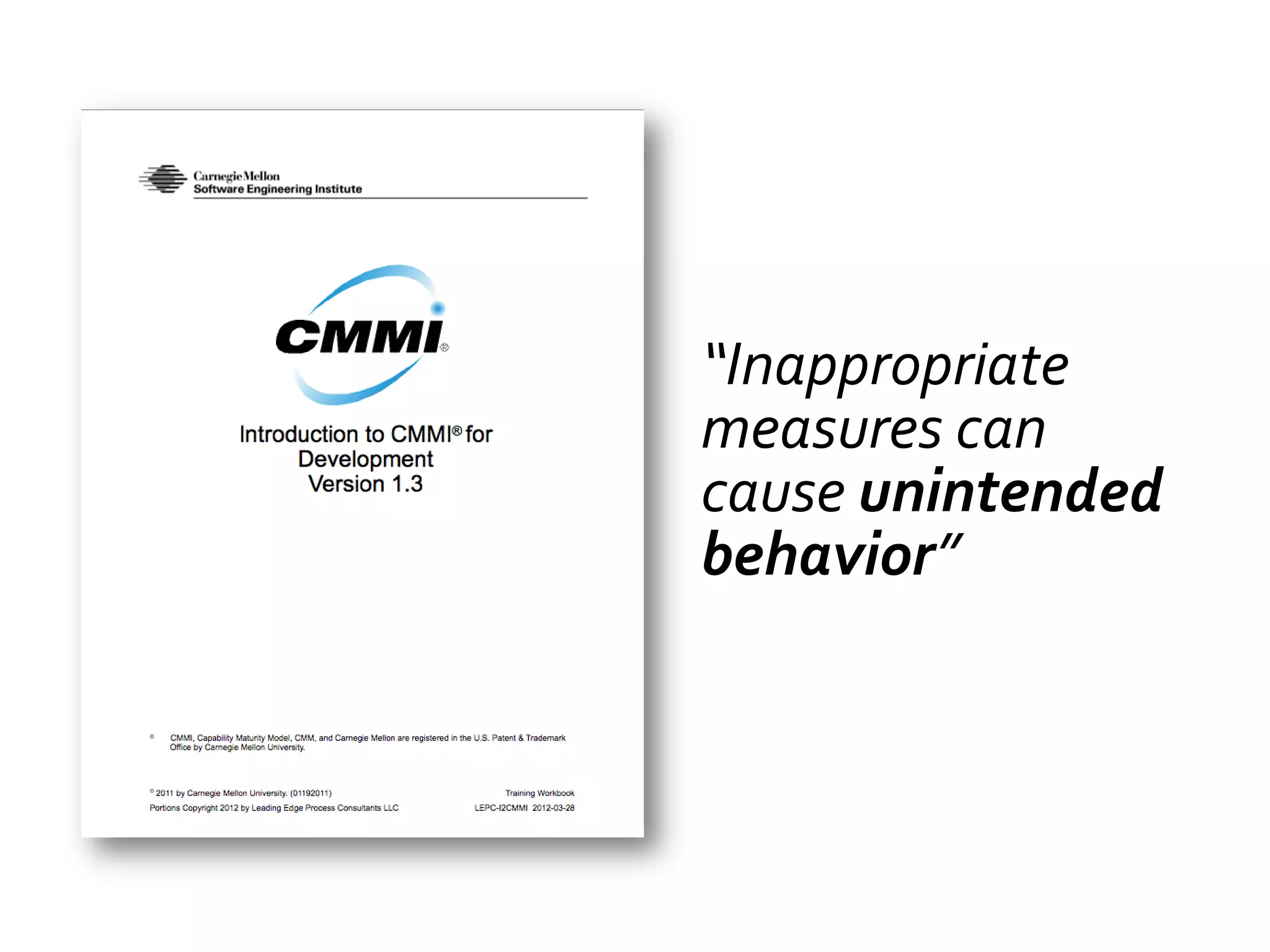 “Inappropriate
measures can
cause unintended
behavior”
 