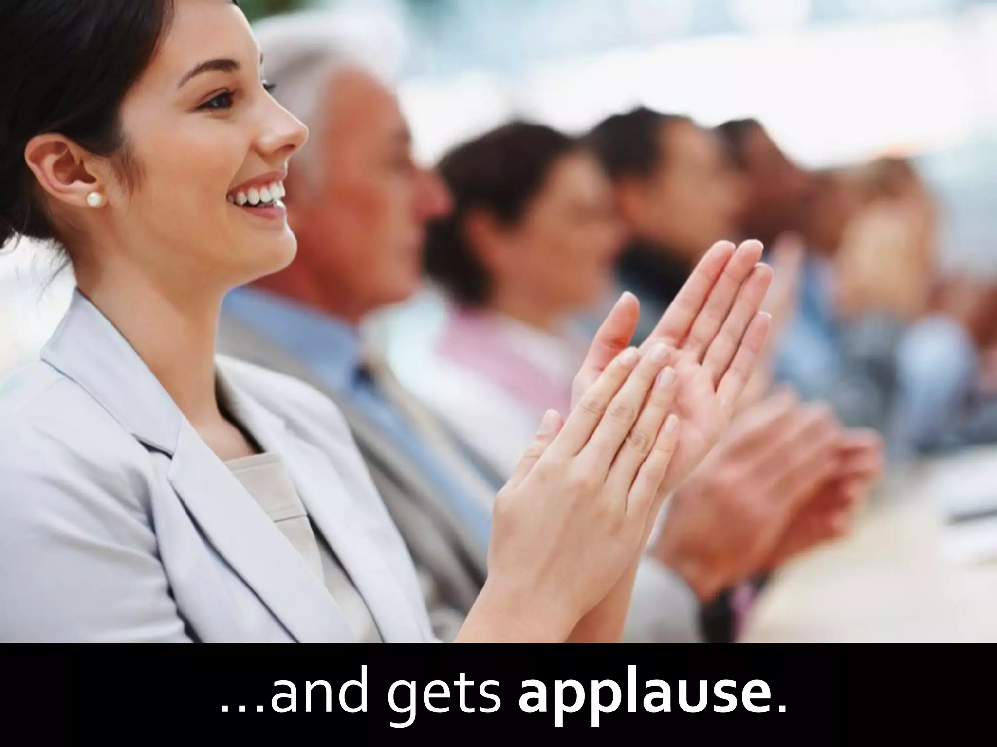 …and gets applause.
 