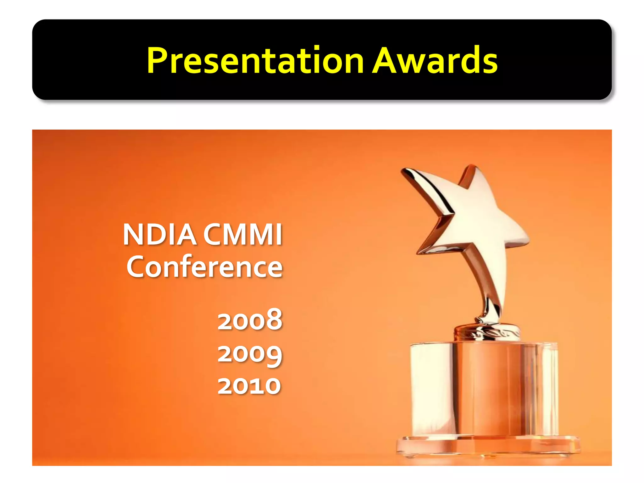 Presentation Awards



NDIA CMMI
Conference
     2008
     2009
     2010
 