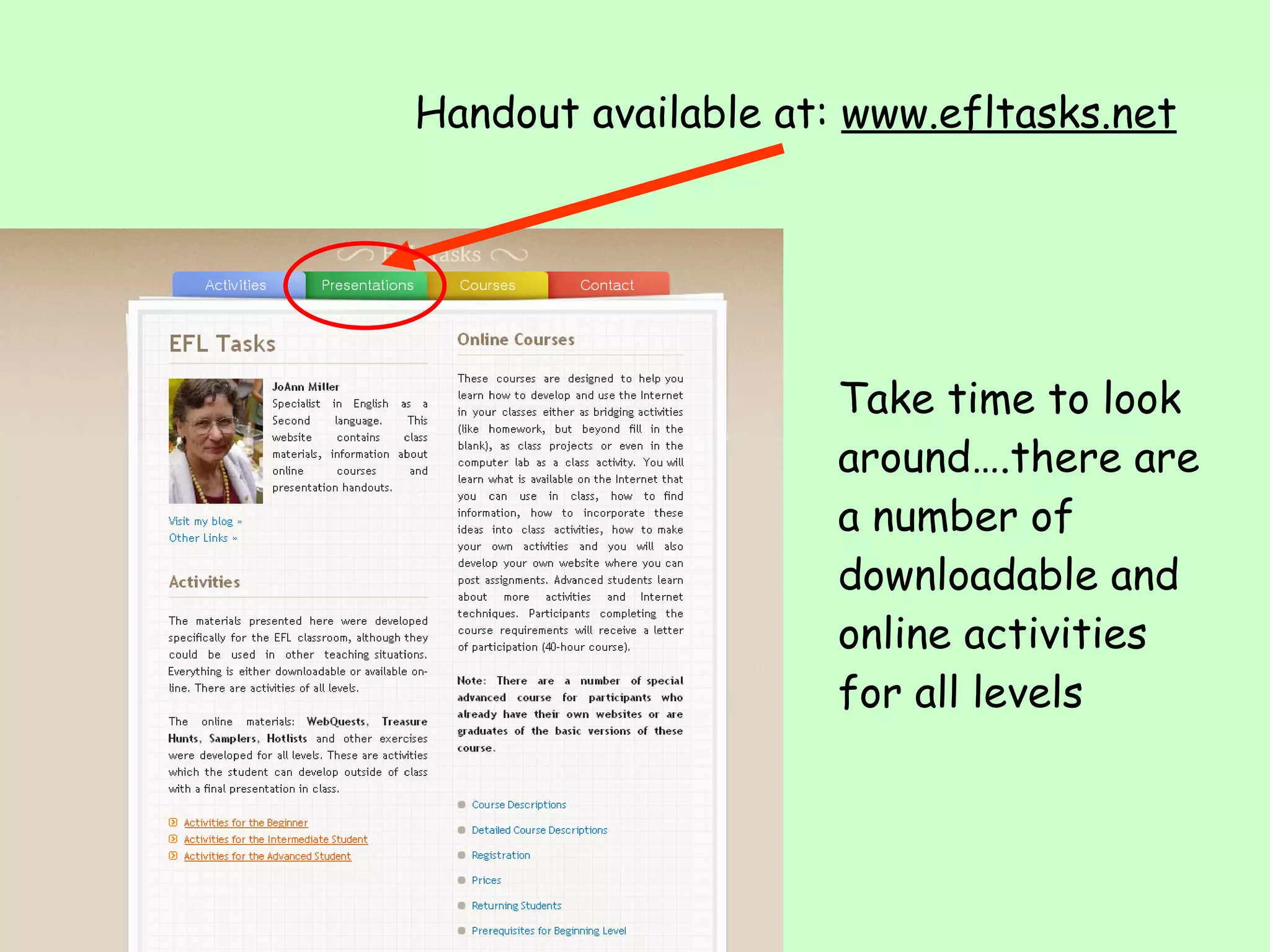 Handout available at:  www.efltasks.net Take time to look around….there are a number of downloadable and online activities for all levels 