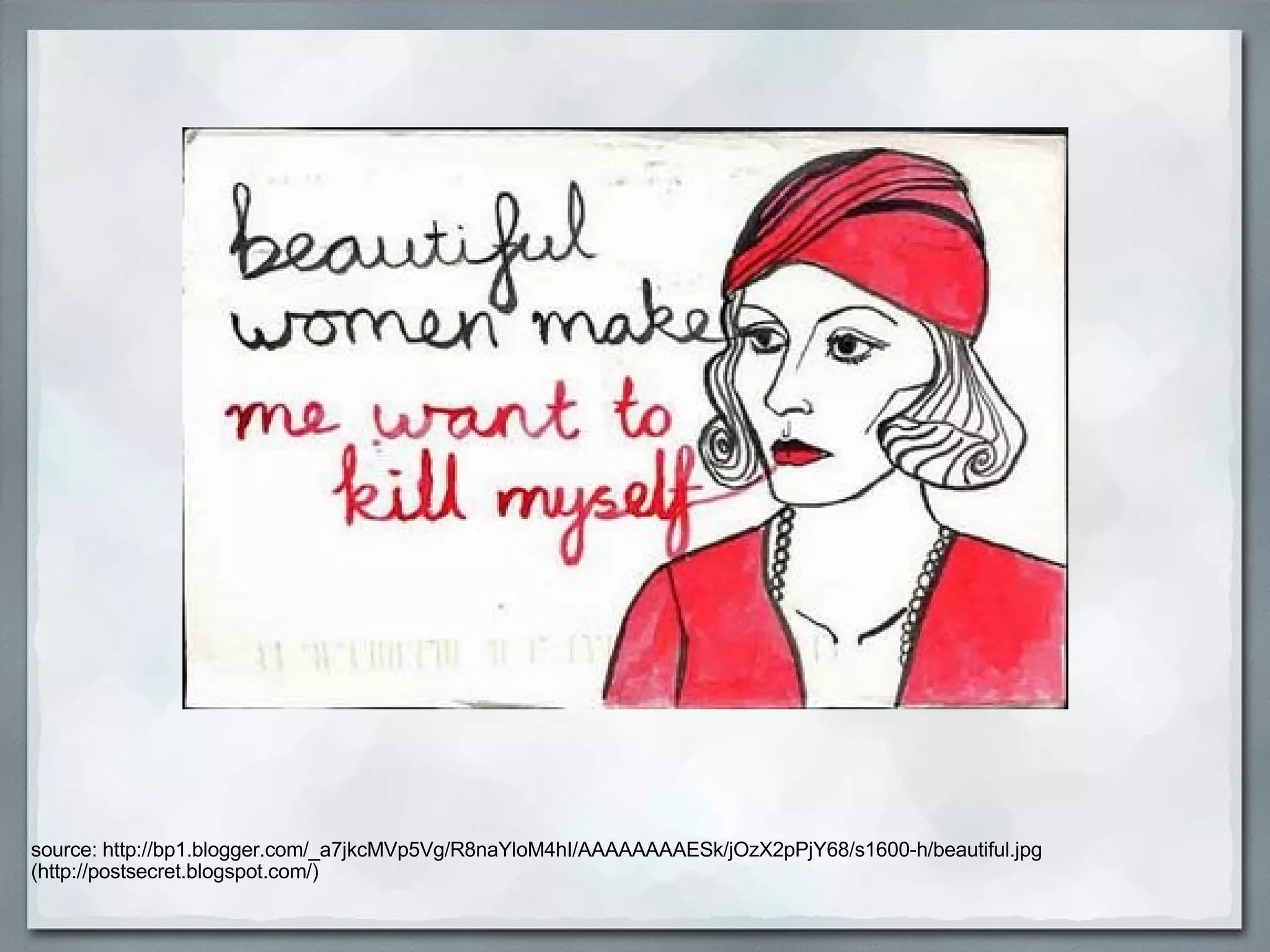 source: http://bp1.blogger.com/_a7jkcMVp5Vg/R8naYloM4hI/AAAAAAAAESk/jOzX2pPjY68/s1600-h/beautiful.jpg (http://postsecret.blogspot.com/) 