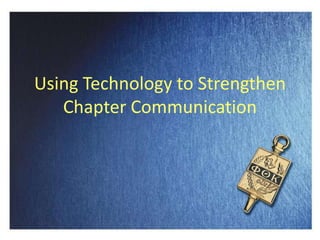 Using Technology to Strengthen Chapter Communication 