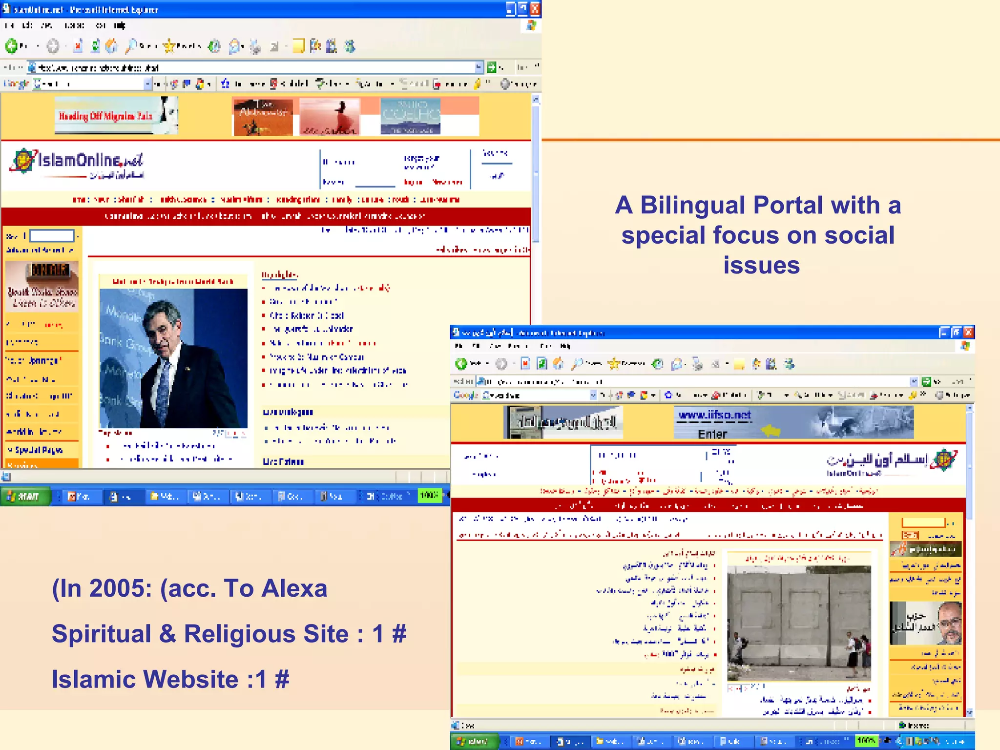 A Bilingual Portal with a special focus on social issues   In 2005: (acc. To Alexa) # 1 : Spiritual & Religious Site # 1: Islamic Website 