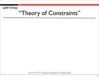 “Theory of Constraints”




   Licensed Under Creative Commons by Naresh Jain
                                            ...